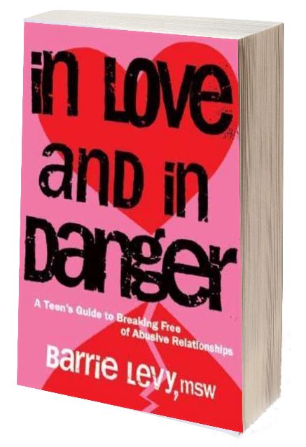 In Love and In Danger: A Teen’s Guide to Breaking Free of Abusive Relationships