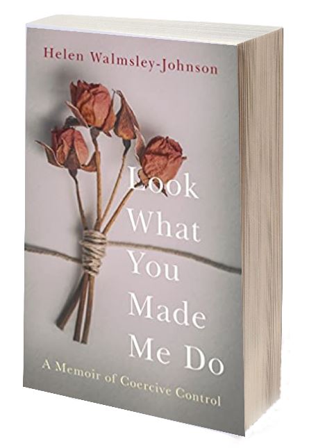 Look What You Made Me Do: A Powerful Memoir of Coercive Control