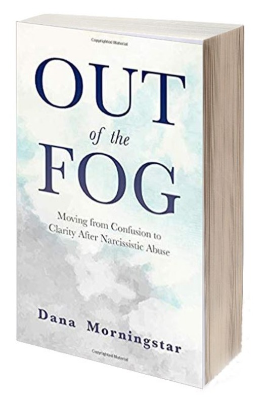 Out Of The Fog: Moving From Confusion to Clarity After Narcissistic Abuse