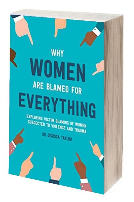 Why Women Are Blamed For Everything: Exposing the Culture of Victim-Blaming
